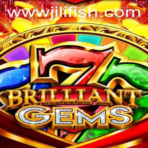 Discover the World of BrilliantGems on JILIFISH.COM